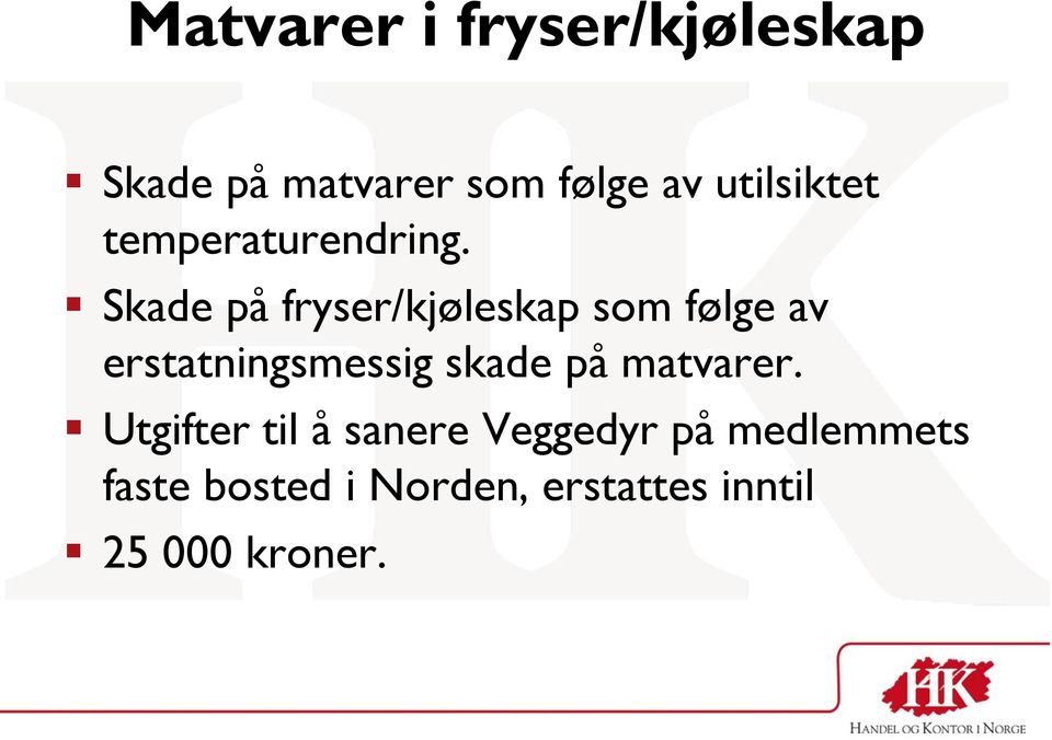 Skade på fryser/kjøleskap som følge av erstatningsmessig skade på