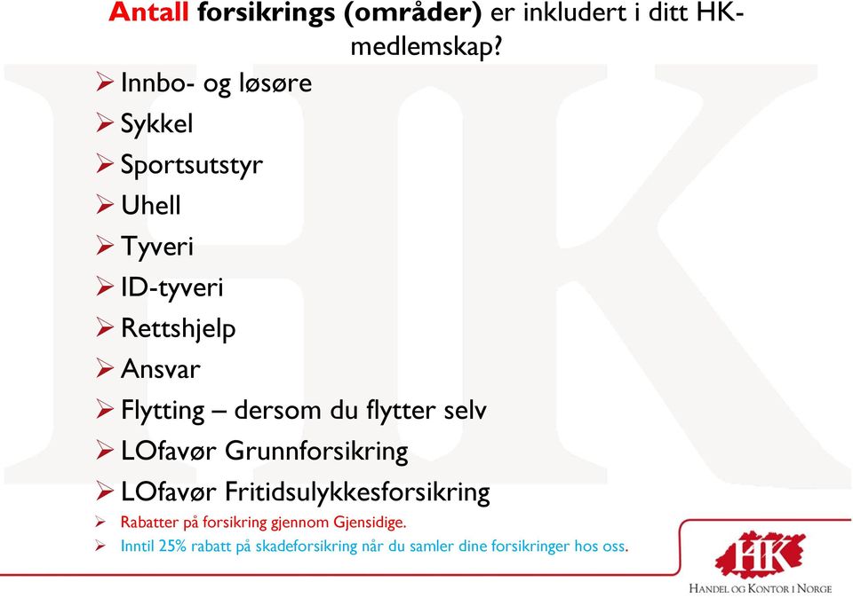 dersom du flytter selv LOfavør Grunnforsikring LOfavør Fritidsulykkesforsikring