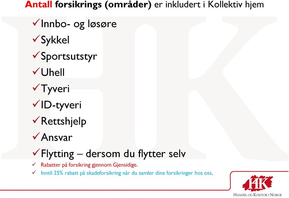 Flytting dersom du flytter selv Rabatter på forsikring gjennom