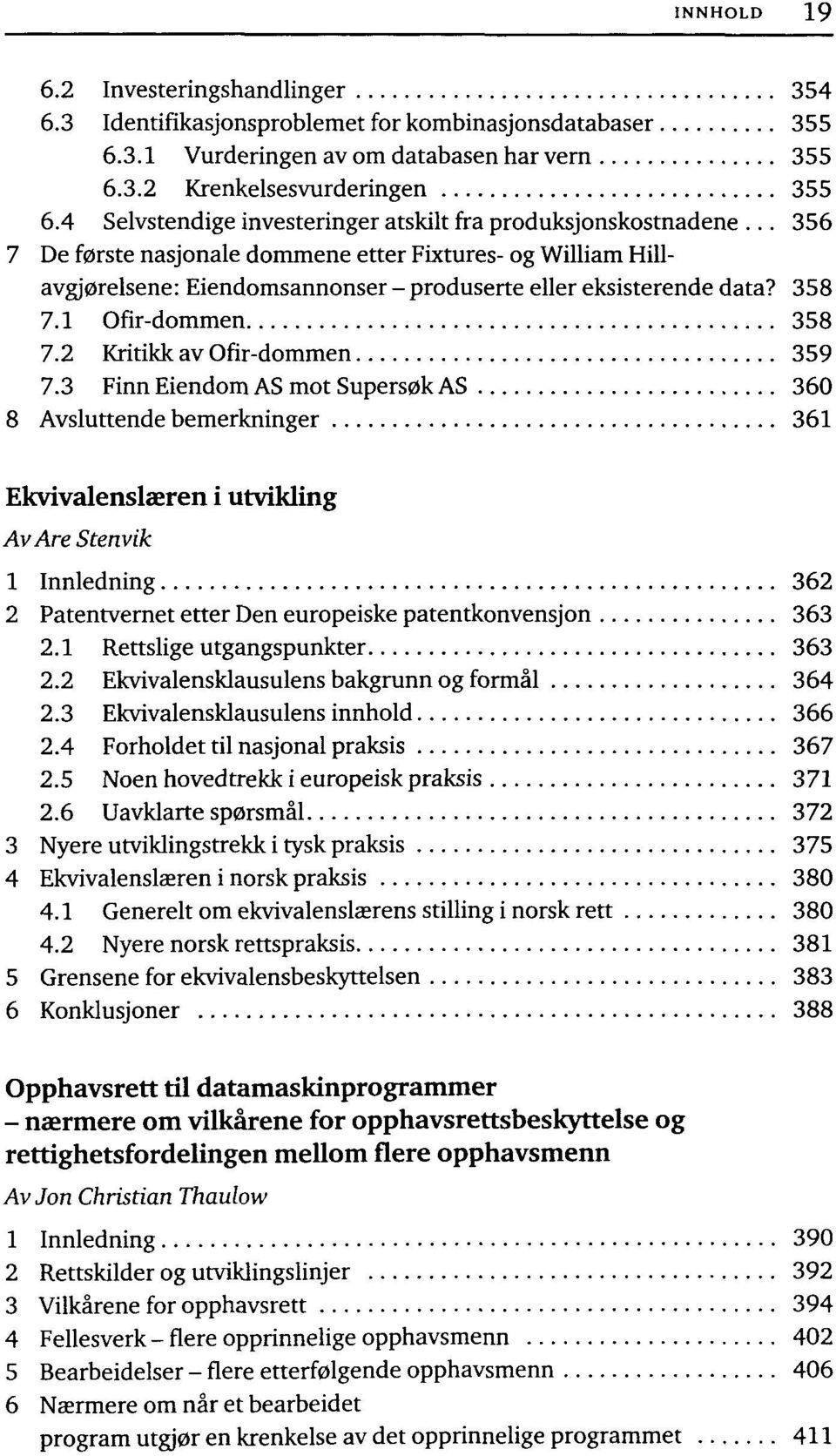 358 7.1 Ofir-dommen 358 7.2 Kritikk av Ofir-dommen 359 7.