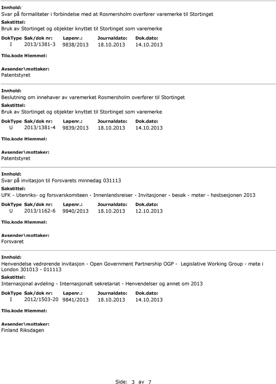 2013 Patentstyret Svar på invitasjon til Forsvarets minnedag 031113 FK - tenriks- og forsvarskomiteen - nnenlandsreiser - nvitasjoner - besøk - møter - høstsesjonen 2013