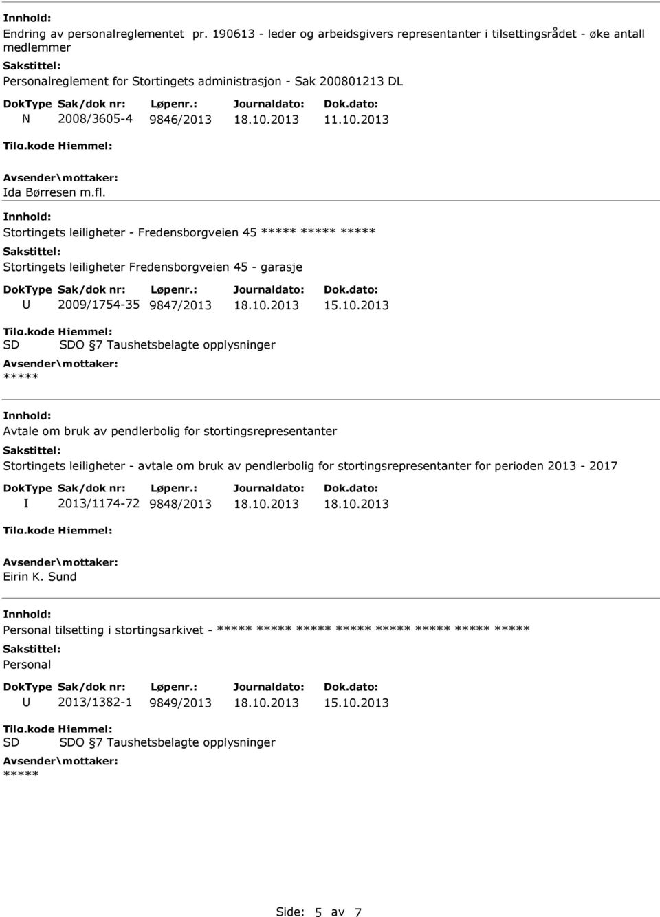 Børresen m.fl. Stortingets leiligheter - Fredensborgveien 45 Stortingets leiligheter Fredensborgveien 45 - garasje 2009/1754-35 9847/2013 15.10.