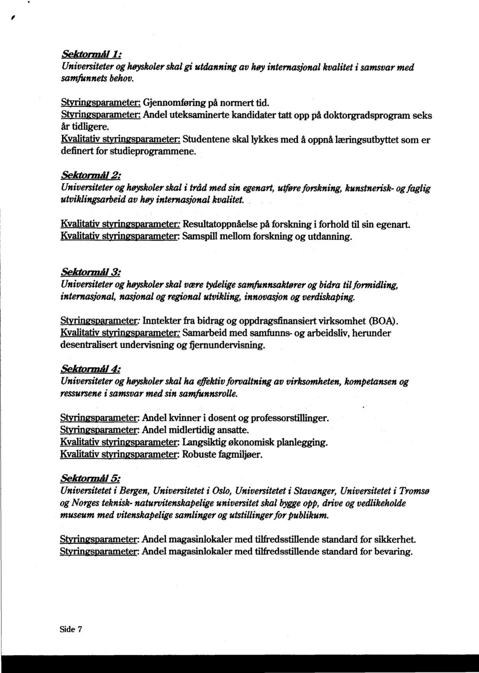 Kvalitativ styringsparameter: Studentene skal lykkes med å oppnå læringsutbyttet som er definert for studieprogrammene.