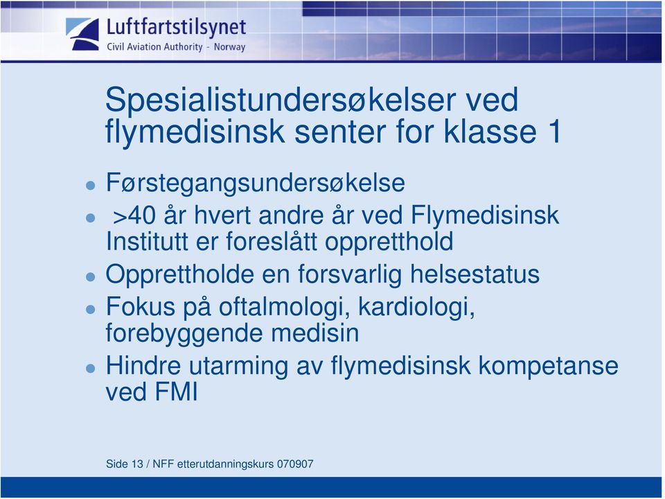 Opprettholde en forsvarlig helsestatus Fokus på oftalmologi, kardiologi, forebyggende