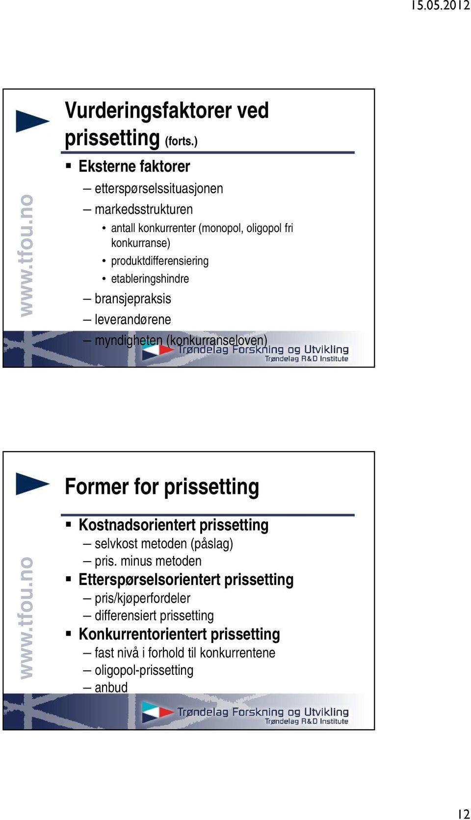 produktdifferensiering etableringshindre bransjepraksis leverandørene myndigheten (konkurranseloven) Former for prissetting