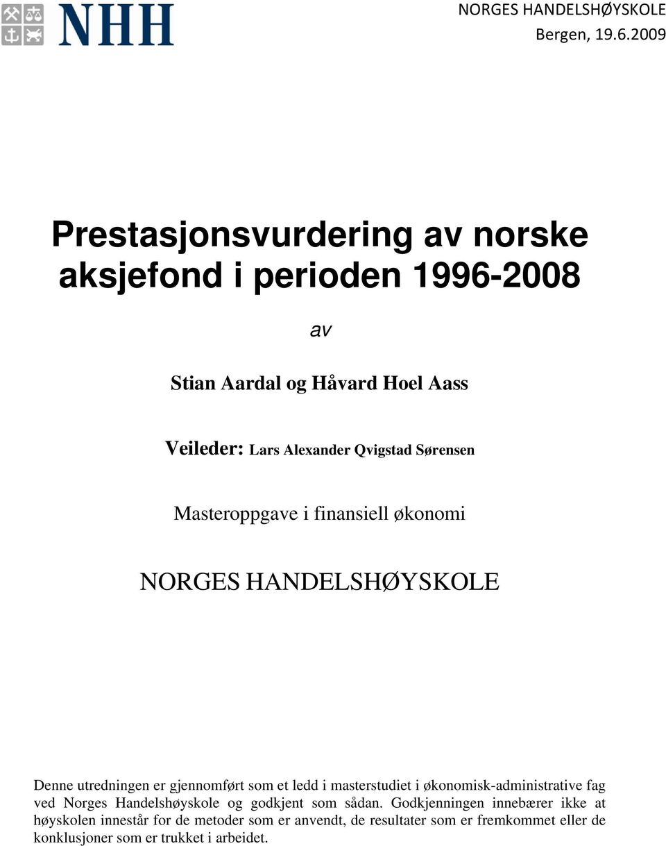 Qvigstad Sørensen Masteroppgave i finansiell økonomi NORGES HANDELSHØYSKOLE Denne utredningen er gjennomført som et ledd i