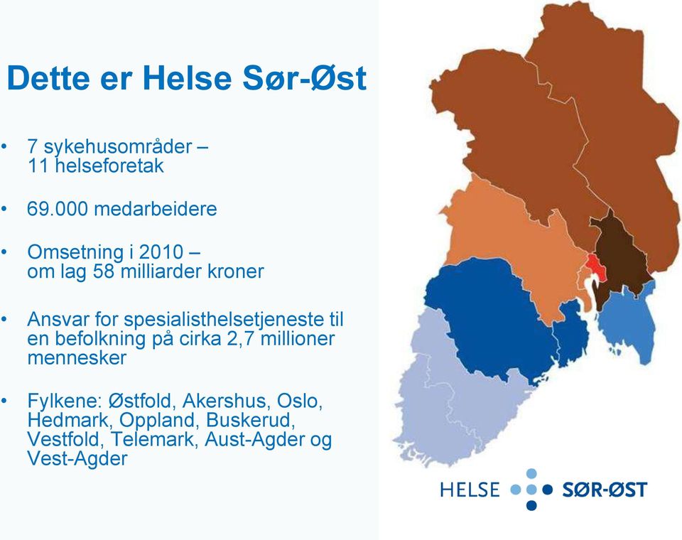 spesialisthelsetjeneste til en befolkning på cirka 2,7 millioner mennesker