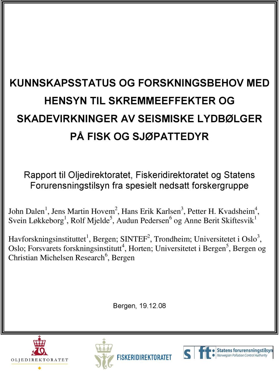 Jens Martin Hovem til Oljedirektoratet, 2, Hans Erik Karlsen Fiskeridirektoratet 3, Petter H.