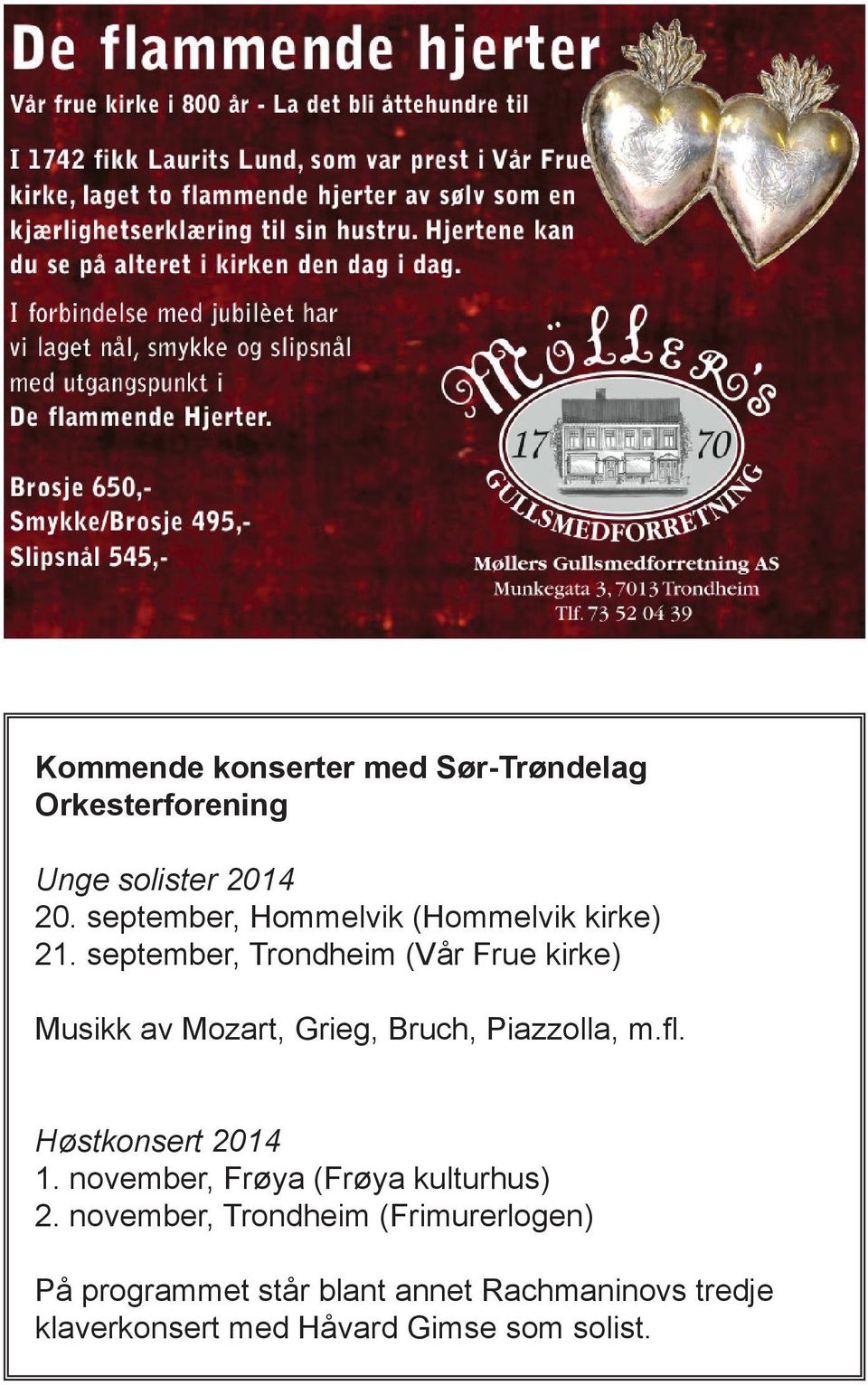 september, Trondheim (Vår Frue kirke) Musikk av Mozart, Grieg, Bruch, Piazzolla, m.fl.