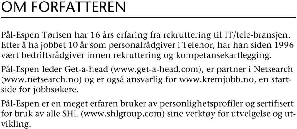 kompetansekartlegging. Pål-Espen leder Get-a-head (www.get-a-head.com), er partner i Netsearch (www.netsearch.