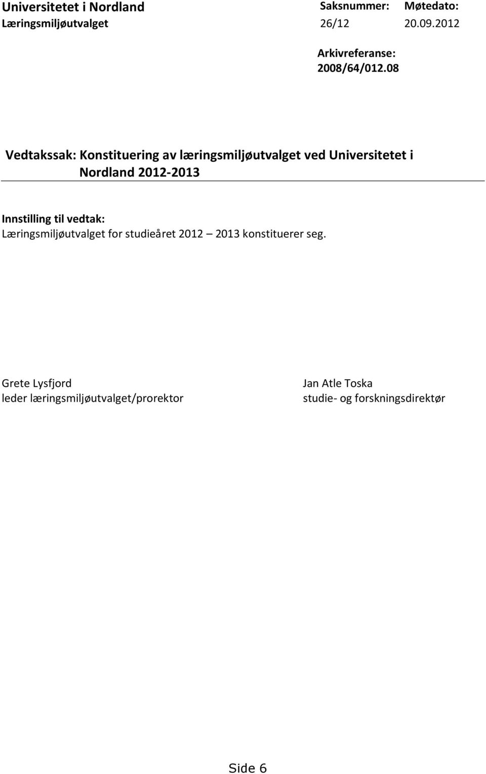08 Vedtakssak: Konstituering av læringsmiljøutvalget ved Universitetet i Nordland 2012-2013