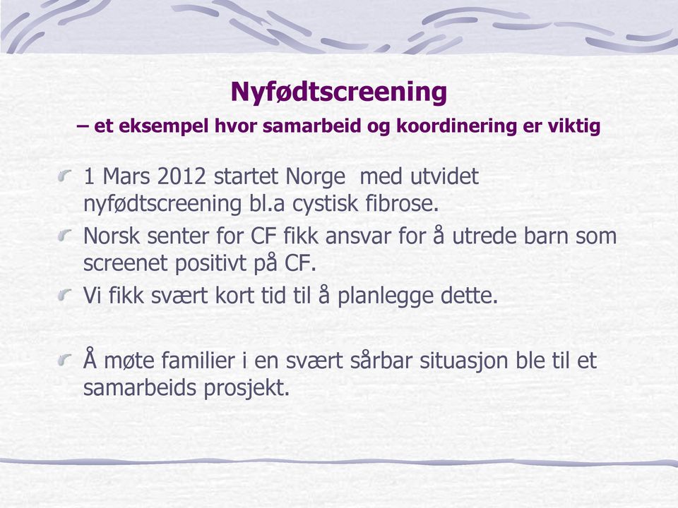 Norsk senter for CF fikk ansvar for å utrede barn som screenet positivt på CF.