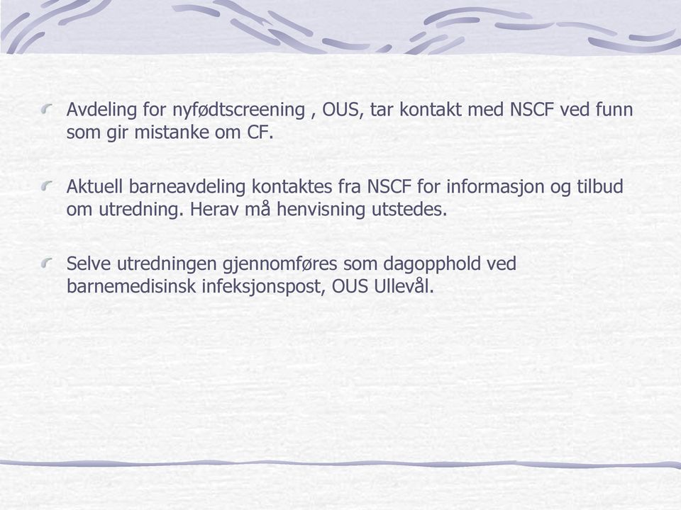 Aktuell barneavdeling kontaktes fra NSCF for informasjon og tilbud om