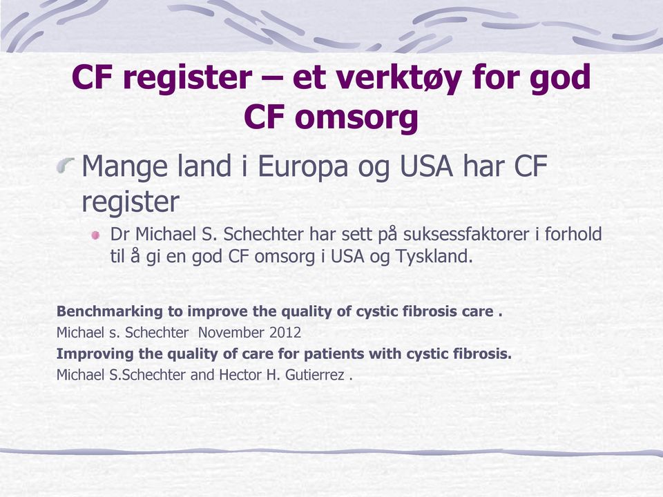 Benchmarking to improve the quality of cystic fibrosis care. Michael s.