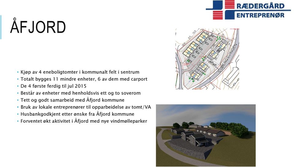 Tett og godt samarbeid med Åfjord kommune Bruk av lokale entreprenører til opparbeidelse av tomt/va