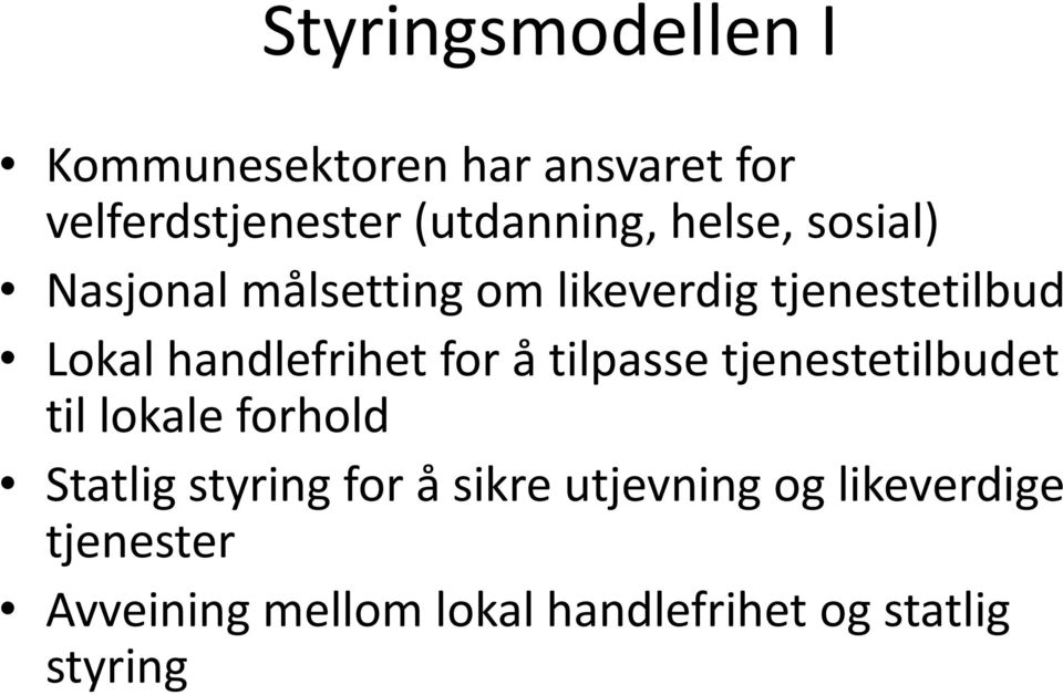 for å tilpasse tjenestetilbudet til lokale forhold Statlig styring for å sikre