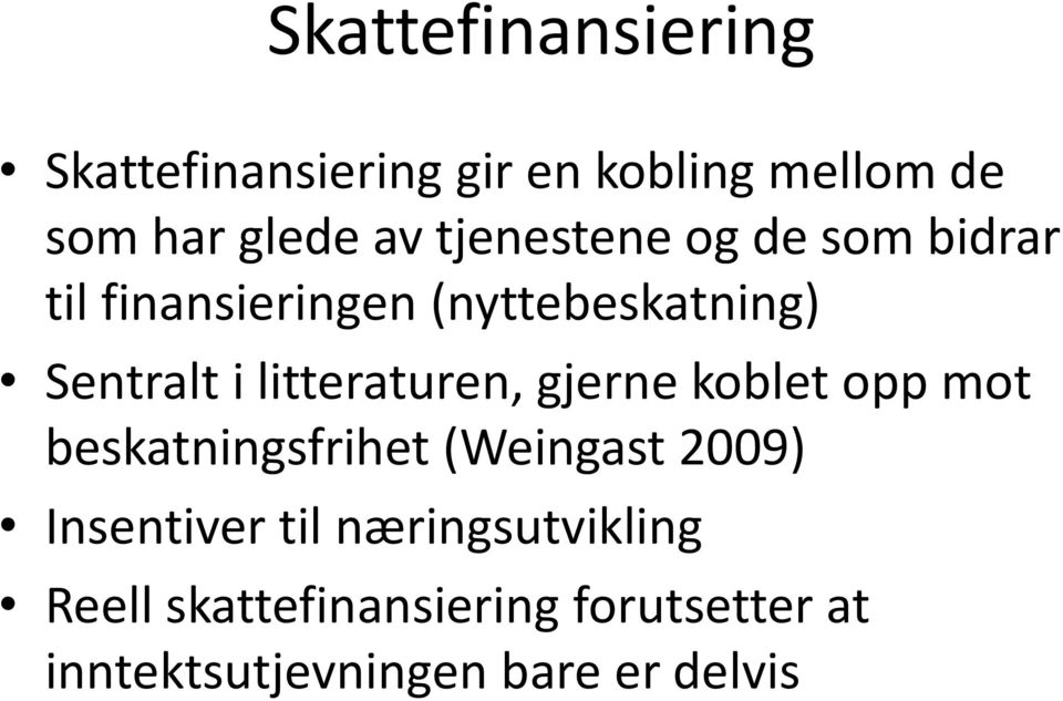 litteraturen, gjerne koblet opp mot beskatningsfrihet (Weingast 2009) Insentiver