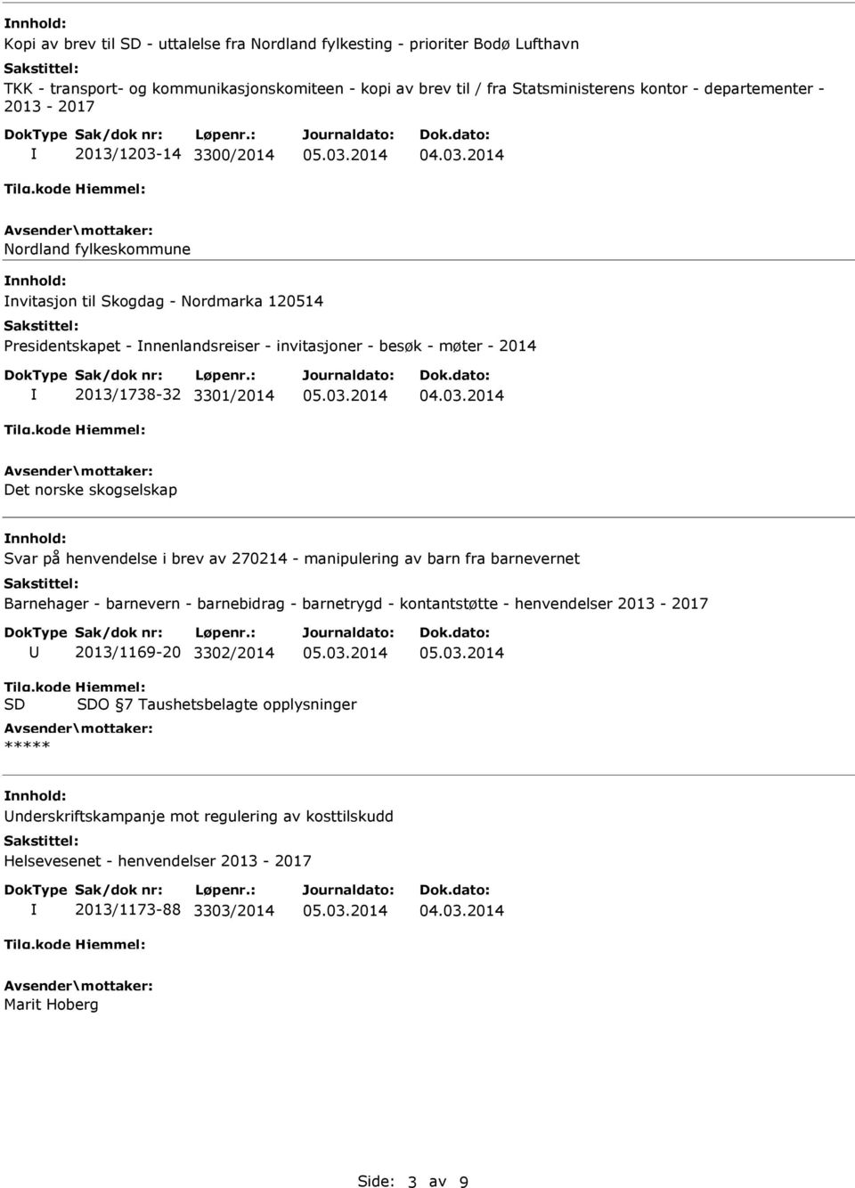 norske skogselskap Svar på henvendelse i brev av 270214 - manipulering av barn fra barnevernet Barnehager - barnevern - barnebidrag - barnetrygd - kontantstøtte - henvendelser 2013-2017 2013/1169-20