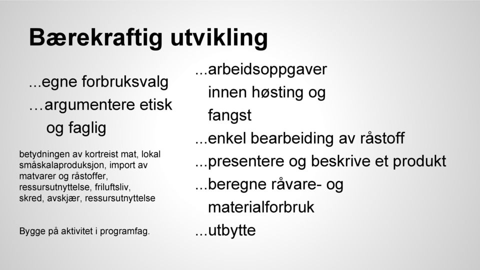 import av matvarer og råstoffer, ressursutnyttelse, friluftsliv, skred, avskjær, ressursutnyttelse