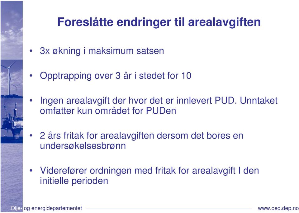 Unntaket omfatter kun området for PUDen 2 års fritak for arealavgiften dersom det