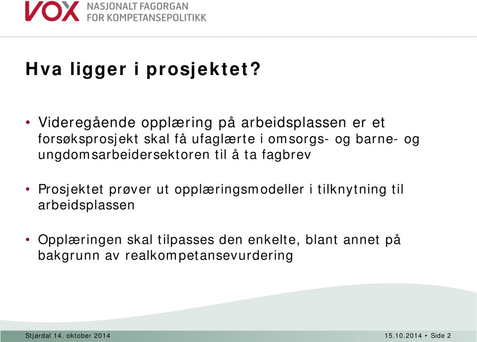 barne- og ungdomsarbeidersektoren til å ta fagbrev Prosjektet prøver ut opplæringsmodeller i