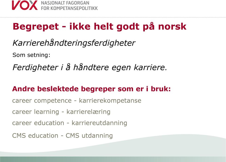 Andre beslektede begreper som er i bruk: career competence -