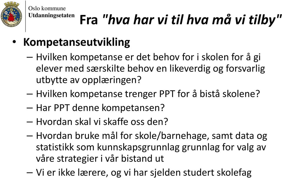 Har PPT denne kompetansen? Hvordan skal vi skaffe oss den?