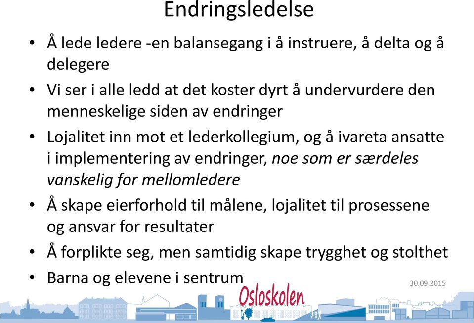 implementering av endringer, noe som er særdeles vanskelig for mellomledere Å skape eierforhold til målene, lojalitet