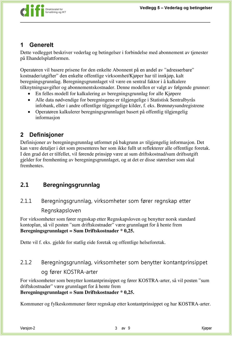 Beregningsgrunnlaget vil være en sentral faktor i å kalkulere tilknytningsavgifter og abonnementskostnader.