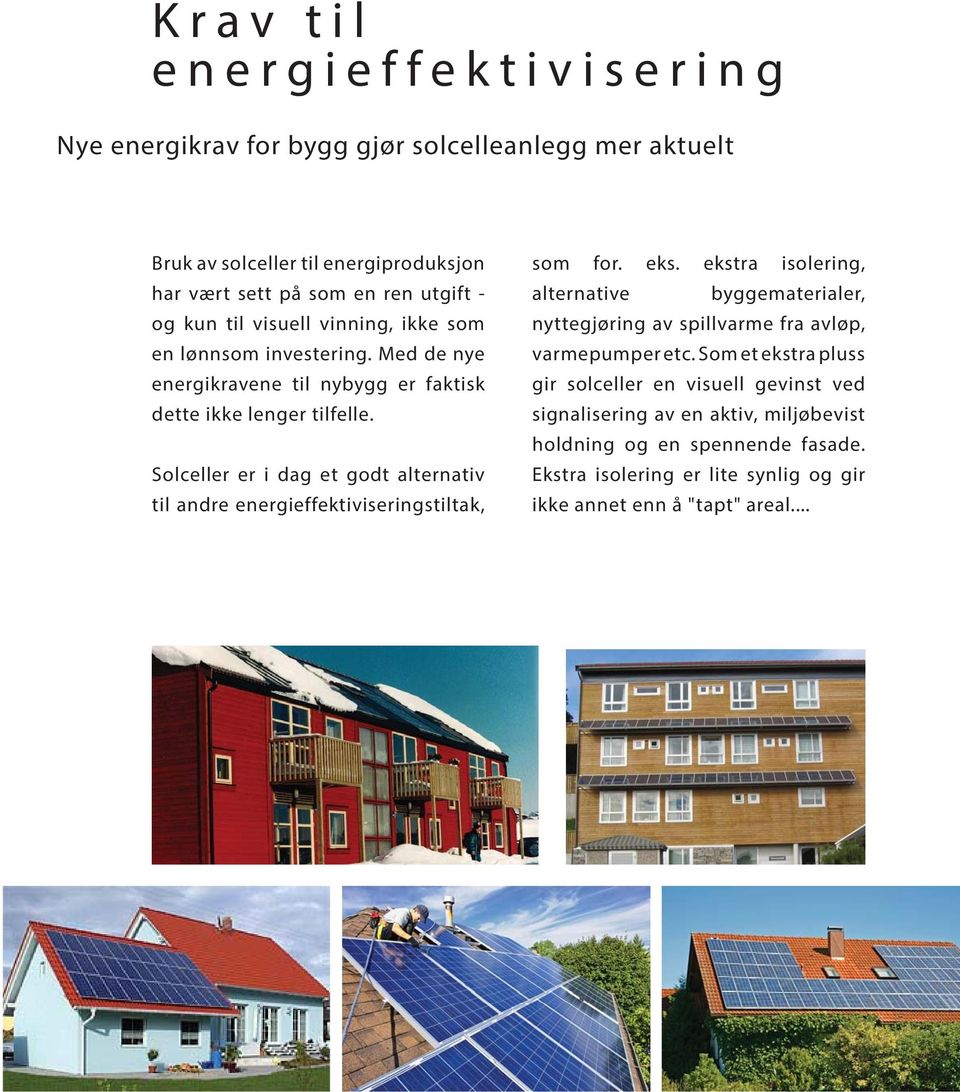 Solceller er i dag et godt alternativ til andre energieffektiviseringstiltak, som for. eks.