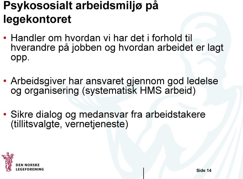 Arbeidsgiver har ansvaret gjennom god ledelse og organisering (systematisk