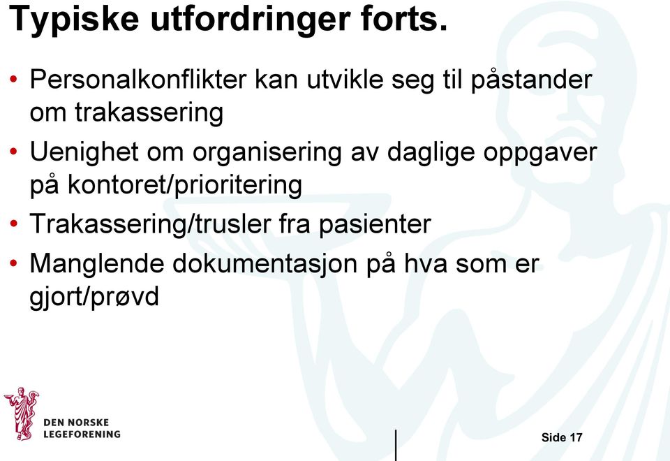 trakassering Uenighet om organisering av daglige oppgaver på