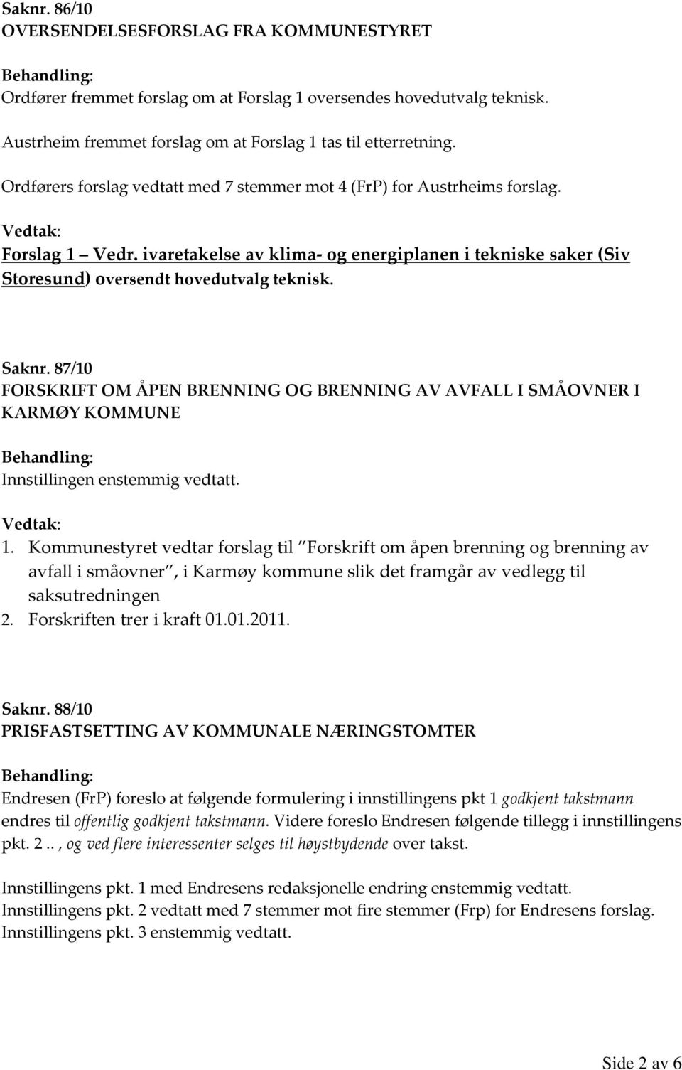 Saknr. 87/10 FORSKRIFT OM ÅPEN BRENNING OG BRENNING AV AVFALL I SMÅOVNER I KARMØY KOMMUNE 1.