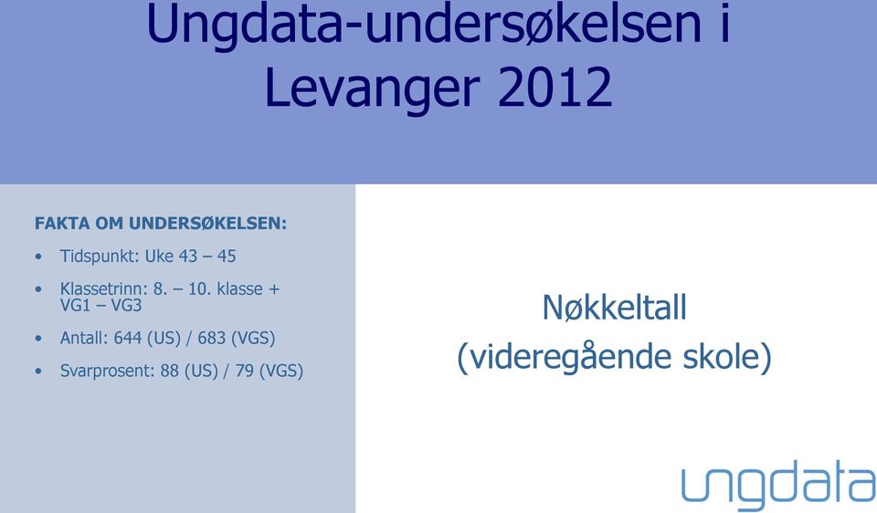 1. klasse + VG1 VG3 Antall: 644 (US) / 683 (VGS)