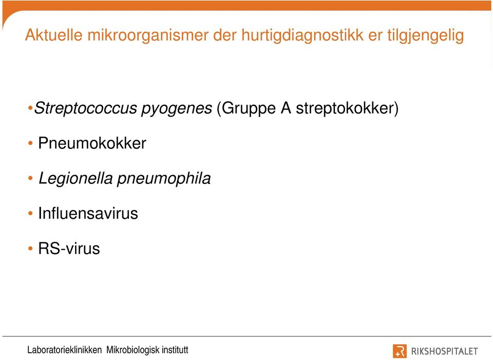 Streptococcus pyogenes (Gruppe A