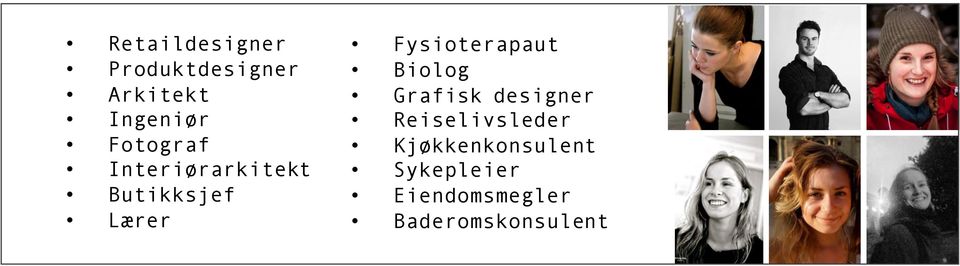 Fysioterapaut Biolog Grafisk designer