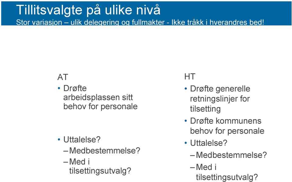 Medbestemmelse? Med i tilsettingsutvalg?