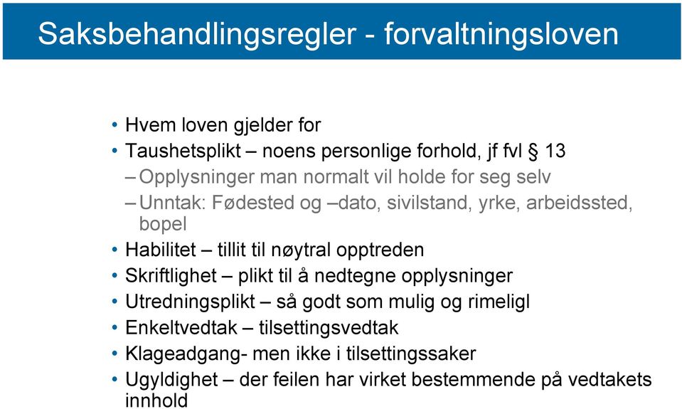 tillit til nøytral opptreden Skriftlighet plikt til å nedtegne opplysninger Utredningsplikt så godt som mulig og rimeligl