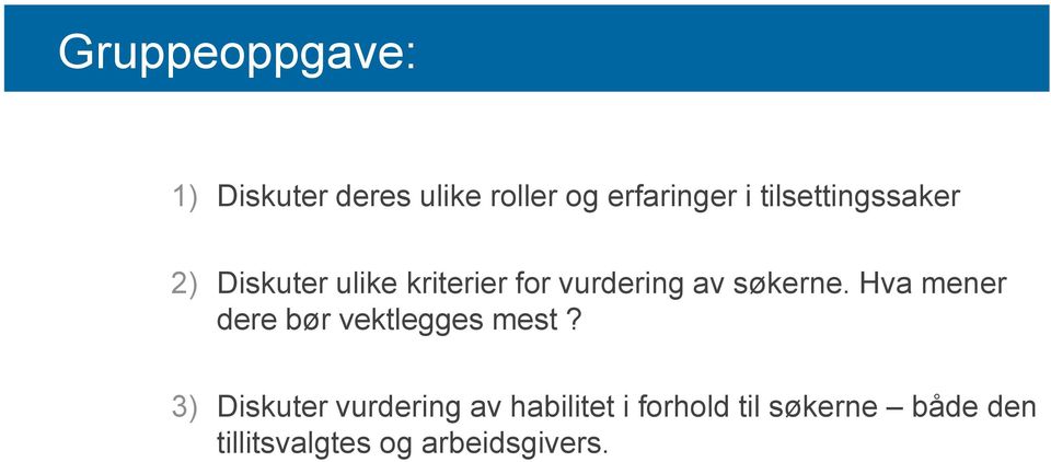 søkerne. Hva mener dere bør vektlegges mest?