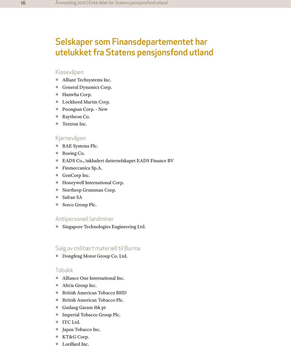 Honeywell International Corp. Northrop Grumman Corp. Safran SA Serco Group Plc. Antipersonell landminer Singapore Technologies Engineering Ltd.