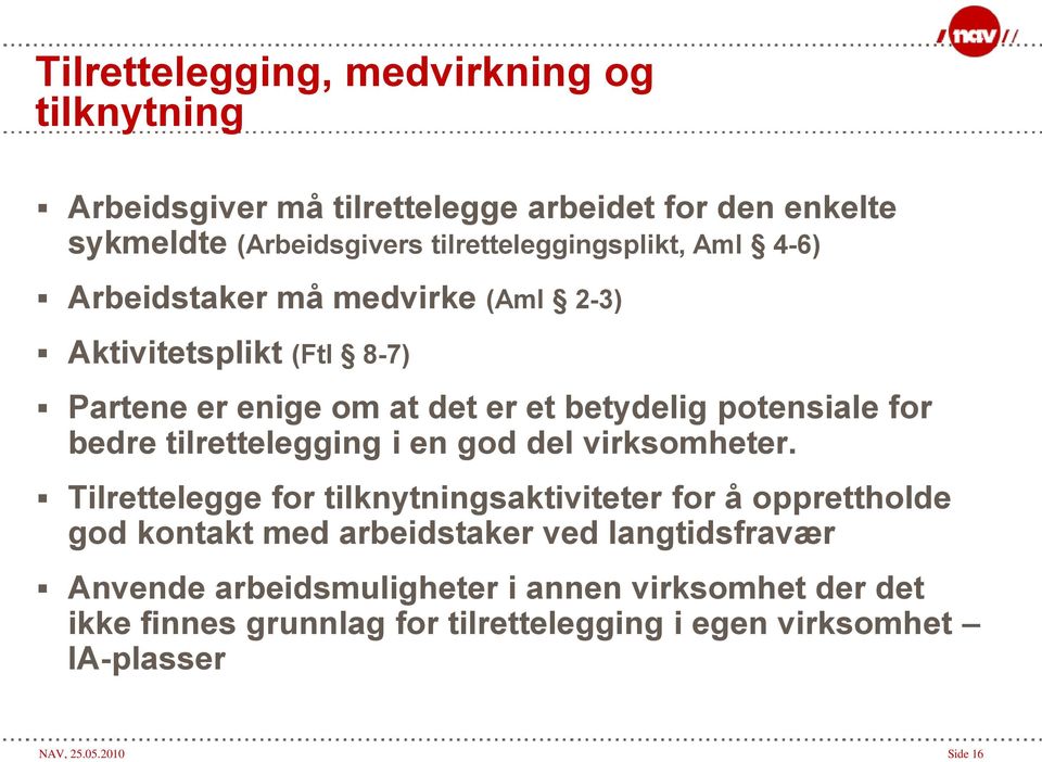 potensiale for bedre tilrettelegging i en god del virksomheter.