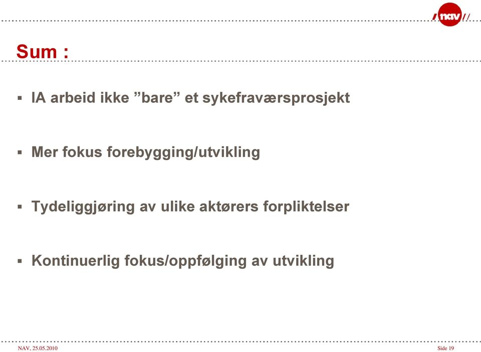 av ulike aktørers forpliktelser Kontinuerlig