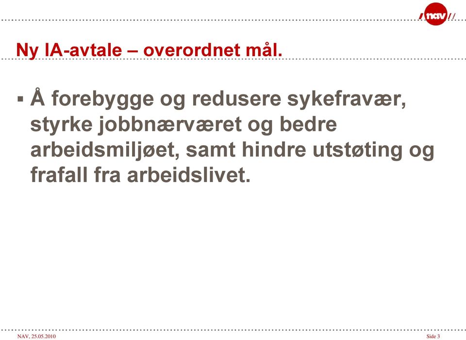 jobbnærværet og bedre arbeidsmiljøet, samt