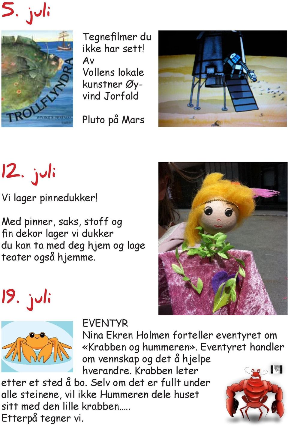 juli EVENTYR Nina Ekren Holmen forteller eventyret om «Krabben og hummeren».