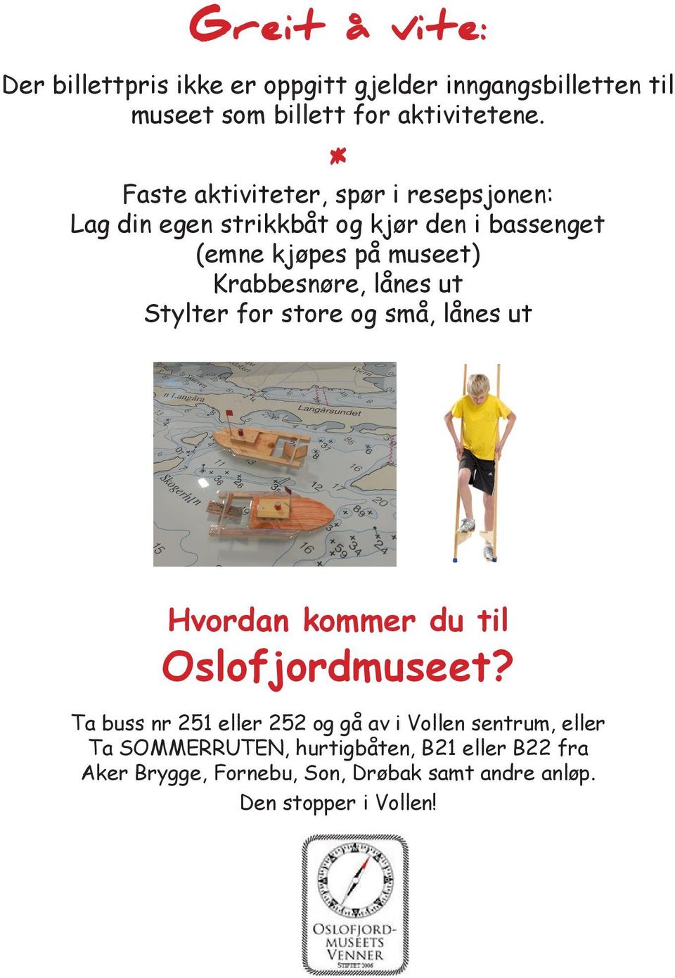 lånes ut Stylter for store og små, lånes ut Hvordan kommer du til Oslofjordmuseet?