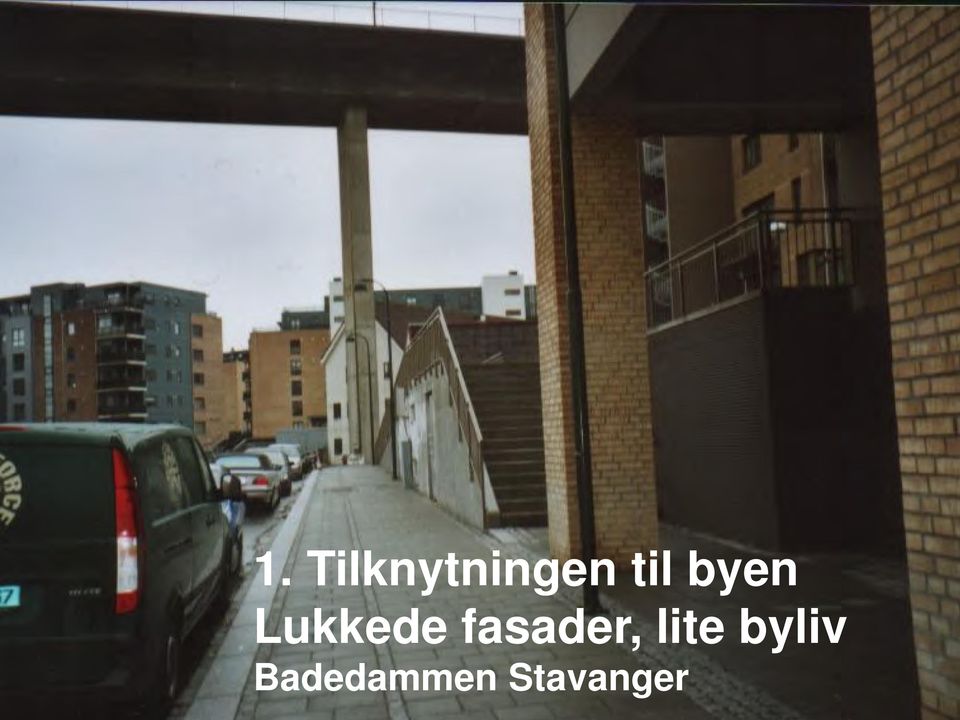 Tilknytningen til byen Lukkede