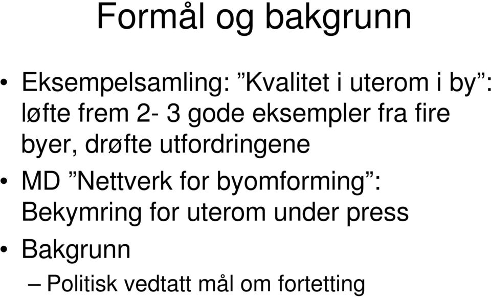 utfordringene MD Nettverk for byomforming : Bekymring for