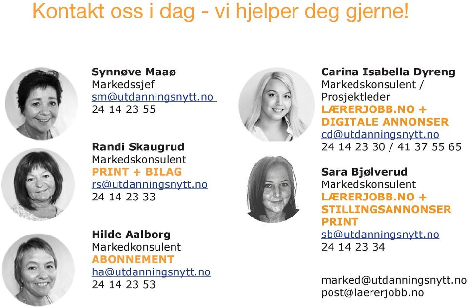 no 24 14 23 33 Hilde Aalborg Markedkonsulent ABONNEMENT ha@utdanningsnytt.
