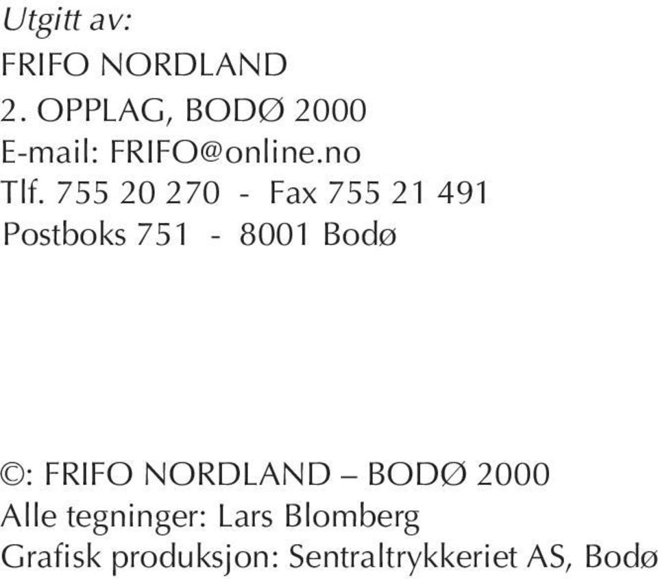 755 20 270 - Fax 755 21 491 Postboks 751-8001 Bodø :