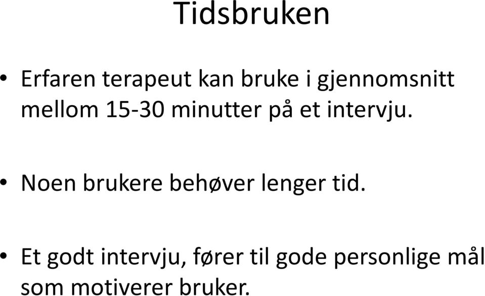 intervju. Noen brukere behøver lenger tid.